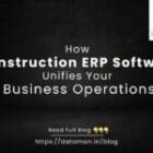 How Construction ERP Software Unifies Your Business Operations