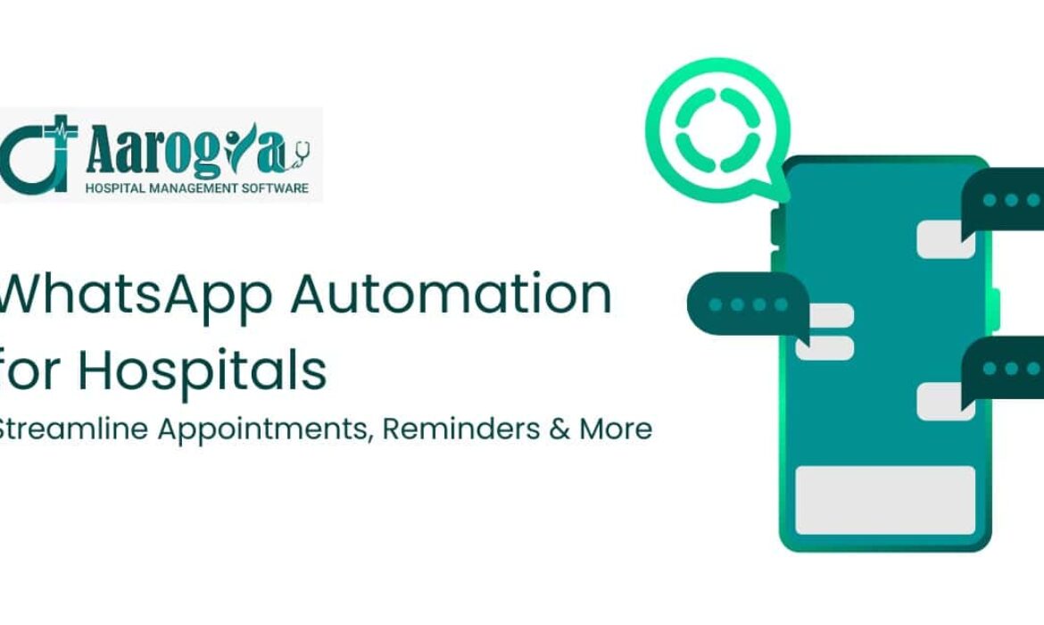 WhatsApp Automation for Hospitals: Streamline Appointments, Reminders & More