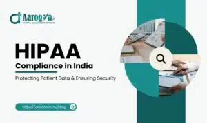 HIPAA Compliance in India: Protecting Patient Data and Ensuring Security