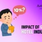 Impact of GST on Hotel Industry