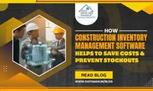 How Construction Inventory Management Software Helps To Save Costs and Prevent Stockouts